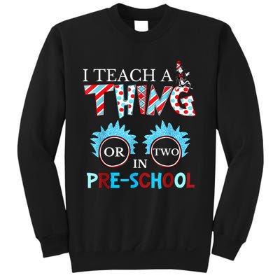 I Teach Thing Or Two In Pre School Sweatshirt