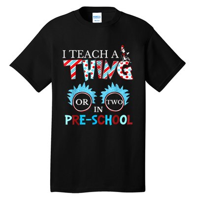 I Teach Thing Or Two In Pre School Tall T-Shirt