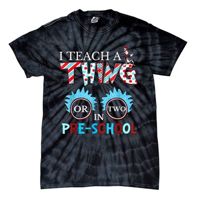 I Teach Thing Or Two In Pre School Tie-Dye T-Shirt