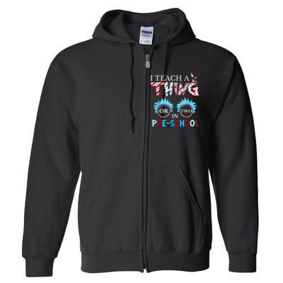 I Teach Thing Or Two In Pre School Full Zip Hoodie