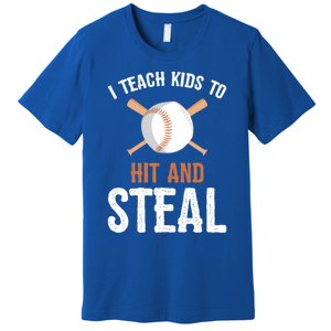 I Teach To Hit And Steal Funny Baseball Coach Dad Mom Cute Gift Premium T-Shirt