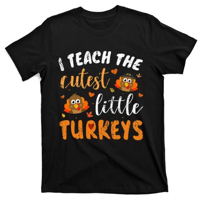 I Teach The Cutest Little Turkeys For Teacher Thanksgiving T-Shirt