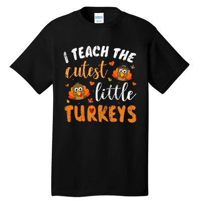 I Teach The Cutest Little Turkeys For Teacher Thanksgiving Tall T-Shirt