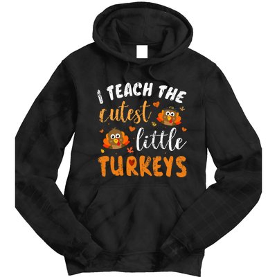 I Teach The Cutest Little Turkeys For Teacher Thanksgiving Tie Dye Hoodie