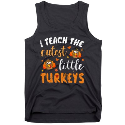 I Teach The Cutest Little Turkeys For Teacher Thanksgiving Tank Top