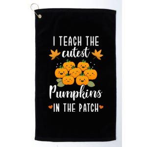 I Teach The Cutest Pumpkins In The Patch Halloween Teacher Gift Platinum Collection Golf Towel