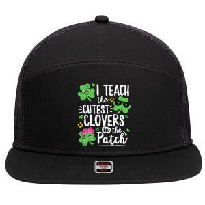 I Teach The Cutest Clovers In The Patch Patricks Day Teacher Gift 7 Panel Mesh Trucker Snapback Hat