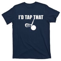 Id Tap That Funny Golf Ball For Golfing Players Gift T-Shirt