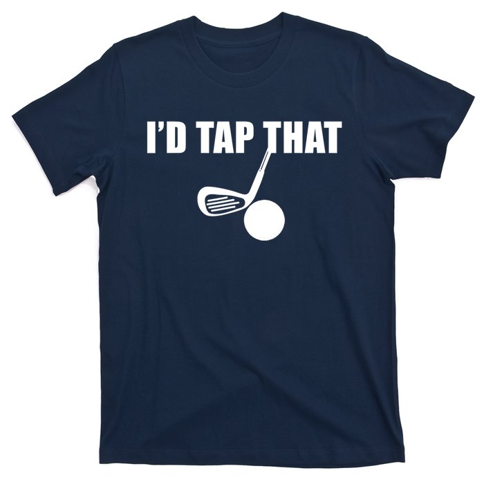 Id Tap That Funny Golf Ball For Golfing Players Gift T-Shirt