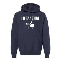 Id Tap That Funny Golf Ball For Golfing Players Gift Premium Hoodie