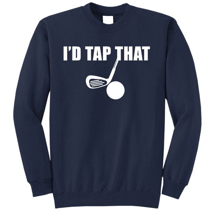 Id Tap That Funny Golf Ball For Golfing Players Gift Tall Sweatshirt