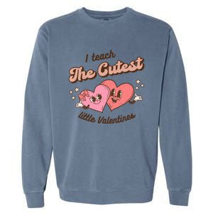 I Teach The Cutest Little Valentines Retro School Teacher Gift Garment-Dyed Sweatshirt