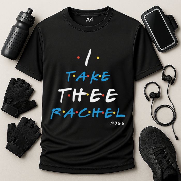 I Take Thee Rachel. Cooling Performance Crew T-Shirt