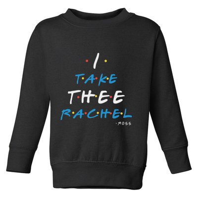 I Take Thee Rachel. Toddler Sweatshirt