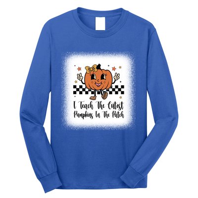 I Teach The Cutest Pumpkins In The Patch Happy Thanksgiving Cool Gift Long Sleeve Shirt