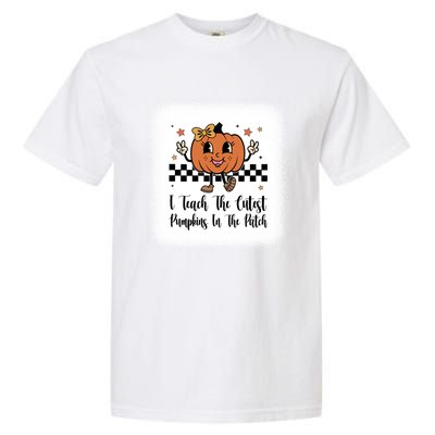 I Teach The Cutest Pumpkins In The Patch Happy Thanksgiving Cool Gift Garment-Dyed Heavyweight T-Shirt