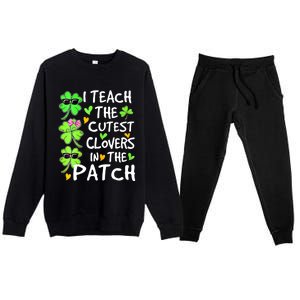 I Teach The Cutest Clovers In The Patch St Patrick Day Irish Cute Gift Premium Crewneck Sweatsuit Set