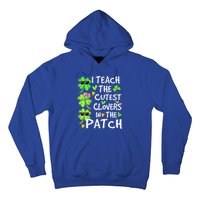 I Teach The Cutest Clovers In The Patch St Patrick Day Irish Cute Gift Hoodie