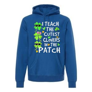 I Teach The Cutest Clovers In The Patch St Patrick Day Irish Cute Gift Premium Hoodie