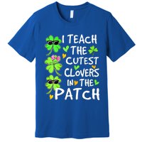 I Teach The Cutest Clovers In The Patch St Patrick Day Irish Cute Gift Premium T-Shirt