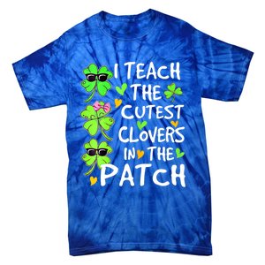 I Teach The Cutest Clovers In The Patch St Patrick Day Irish Cute Gift Tie-Dye T-Shirt