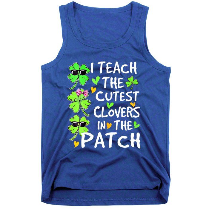 I Teach The Cutest Clovers In The Patch St Patrick Day Irish Cute Gift Tank Top