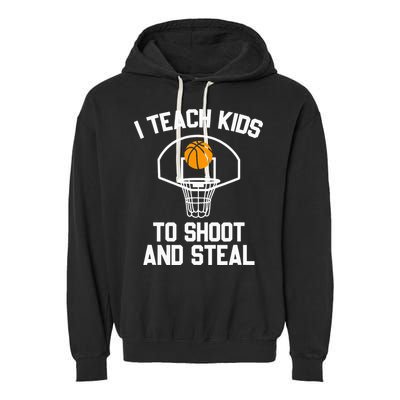 I Teach To Shoot And Steal High School funny Basketball Garment-Dyed Fleece Hoodie