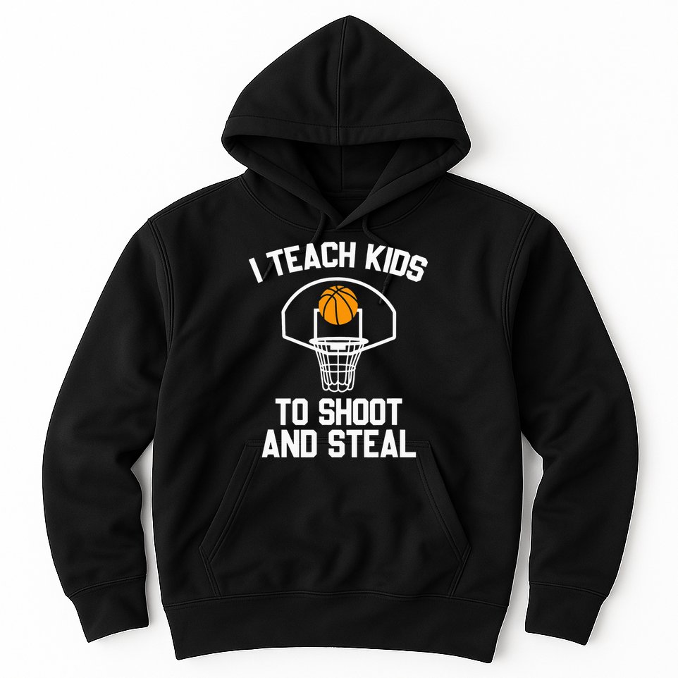 I Teach To Shoot And Steal High School funny Basketball Hoodie