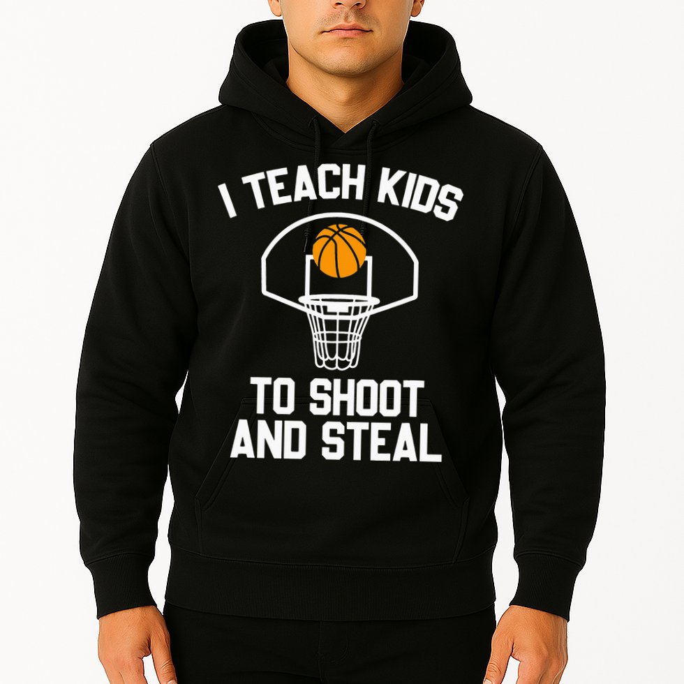 I Teach To Shoot And Steal High School funny Basketball Hoodie