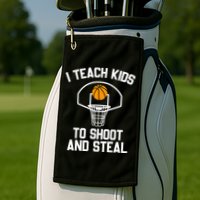 I Teach To Shoot And Steal High School funny Basketball Golf Towel