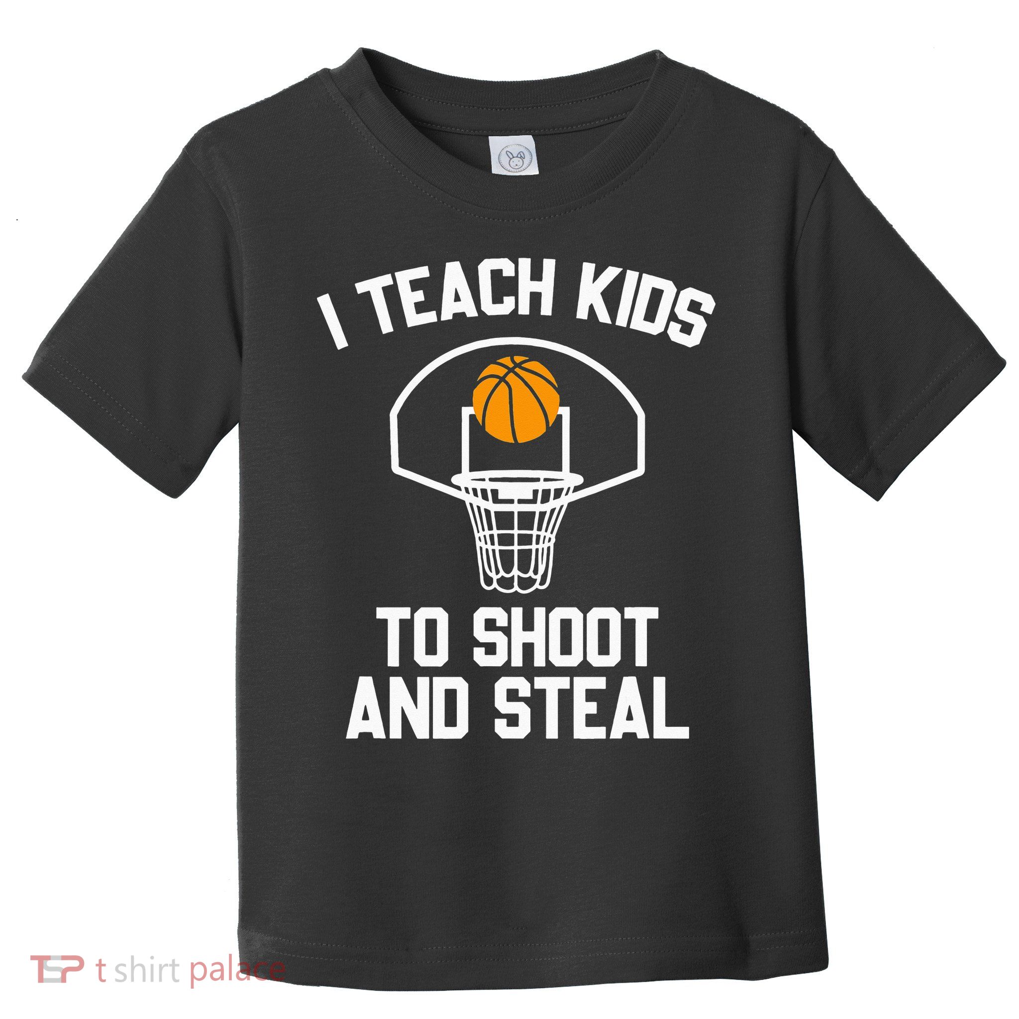 I Teach To Shoot And Steal High School funny Basketball Toddler T-Shirt
