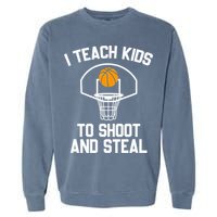 I Teach To Shoot And Steal High School funny Basketball Garment-Dyed Sweatshirt