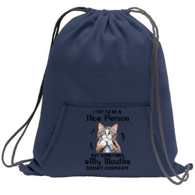 I Try To Be A Nice Person But Sometimes My Mouth Doesnt Cooperate Sweatshirt Cinch Pack Bag