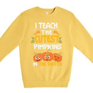 I Teach The Cutest Pumpkins In The Patch Gift Premium Crewneck Sweatshirt