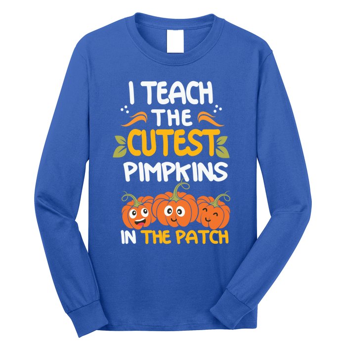 I Teach The Cutest Pumpkins In The Patch Gift Long Sleeve Shirt