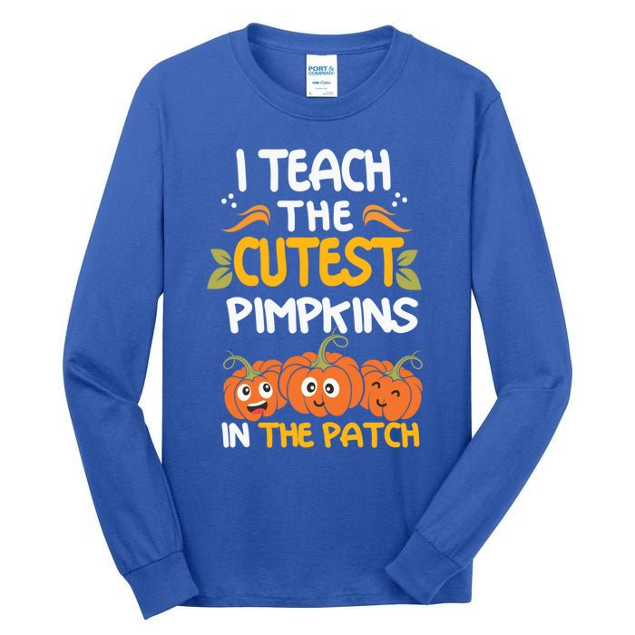 I Teach The Cutest Pumpkins In The Patch Gift Tall Long Sleeve T-Shirt