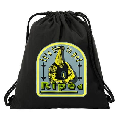 ItS Time To Get Riped Drawstring Bag