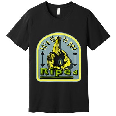 ItS Time To Get Riped Premium T-Shirt
