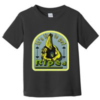 ItS Time To Get Riped Toddler T-Shirt