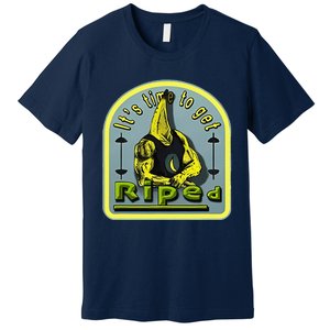 ItS Time To Get Riped Premium T-Shirt