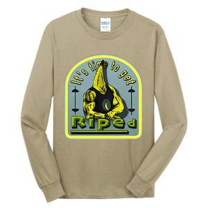 ItS Time To Get Riped Tall Long Sleeve T-Shirt