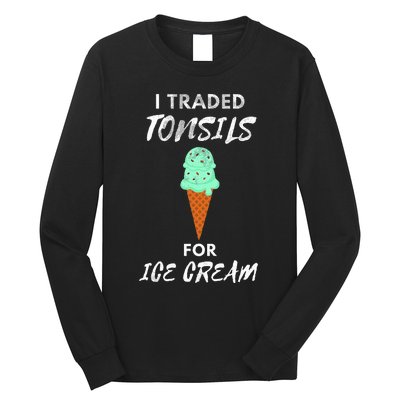 I Traded Tonsils For Ice Cream Surgery Quotes Long Sleeve Shirt