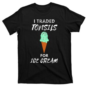 I Traded Tonsils For Ice Cream Surgery Quotes T-Shirt