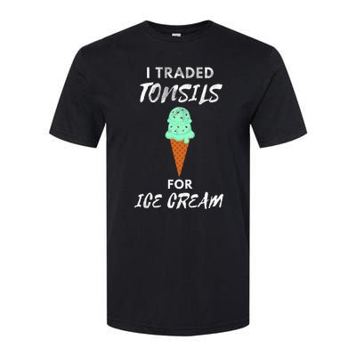 I Traded Tonsils For Ice Cream Surgery Quotes Softstyle CVC T-Shirt