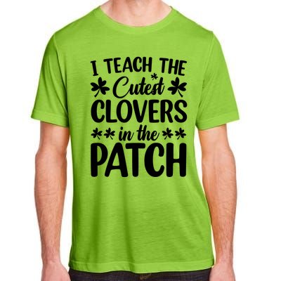 I Teach The Cutest Clovers In The Patch St Patricks Day Gift Adult ChromaSoft Performance T-Shirt