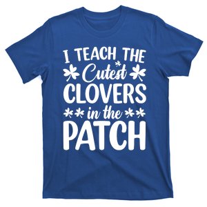 I Teach The Cutest Clovers In The Patch St Patricks Day Gift T-Shirt