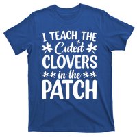 I Teach The Cutest Clovers In The Patch St Patricks Day Gift T-Shirt