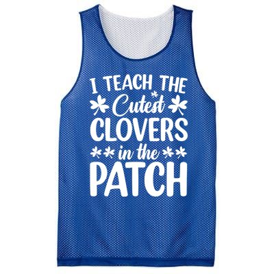 I Teach The Cutest Clovers In The Patch St Patricks Day Gift Mesh Reversible Basketball Jersey Tank