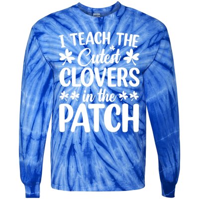 I Teach The Cutest Clovers In The Patch St Patricks Day Gift Tie-Dye Long Sleeve Shirt