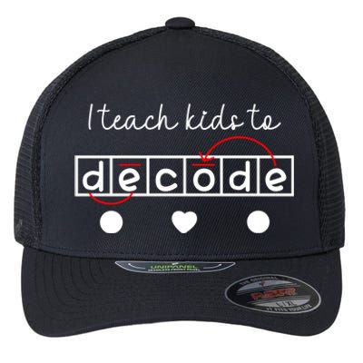 I Teach To Decode Science Of Reading Gift Flexfit Unipanel Trucker Cap